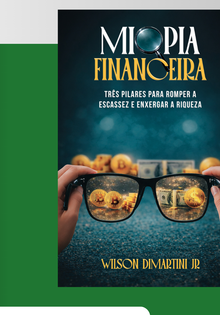 Capa do livro "Miopia Financeira" de Wilson Dimartini Jr.